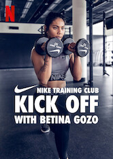 Kliknij by uzyskać więcej informacji | Netflix: Kick Off with Betina Gozo / Kick Off with Betina Gozo | Get your body moving with Nike trainer Betina Gozo as she guides you through a series of high-energy workouts designed to build endurance and strength.