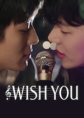 Kliknij by uszyskać więcej informacji | Netflix: Wish You | Singing and dreaming together, a talented singer-songwriter and a same-aged keyboardist add harmony and love to each otherâ€™s lives.