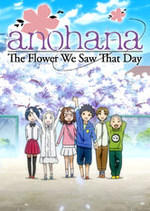 Kliknij by uszyskać więcej informacji | Netflix: ã‚ã®æ—¥è¦‹ãŸèŠ±ã®åå‰ã‚’åƒ•é”ã¯ã¾ã çŸ¥ã‚‰ãªã„ã€‚(Anohana: The Flower We Saw That Day) | Nastolatek odwiedzony przez ducha dawnej koleÅ¼anki zwoÅ‚uje resztÄ™ osób ze starej paczki, aby wspólnie speÅ‚niÄ‡ ostatniÄ… wolÄ™ zmarÅ‚ej.