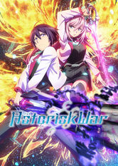 Kliknij by uszyskać więcej informacji | Netflix: The Asterisk War | Ayato naleÅ¼y do Genestelli — nowej rasy nadludzi. Zapisuje siÄ™ do szkoÅ‚y dla osób takich jak on w nadziei na odnalezienie zaginionej siostry.